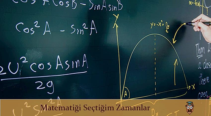 Matematiği Seçtiğim Zamanlar