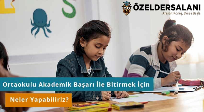Ortaokulu Akademik Başarı İle Bitirmek İçin Neler Yapabiliriz?