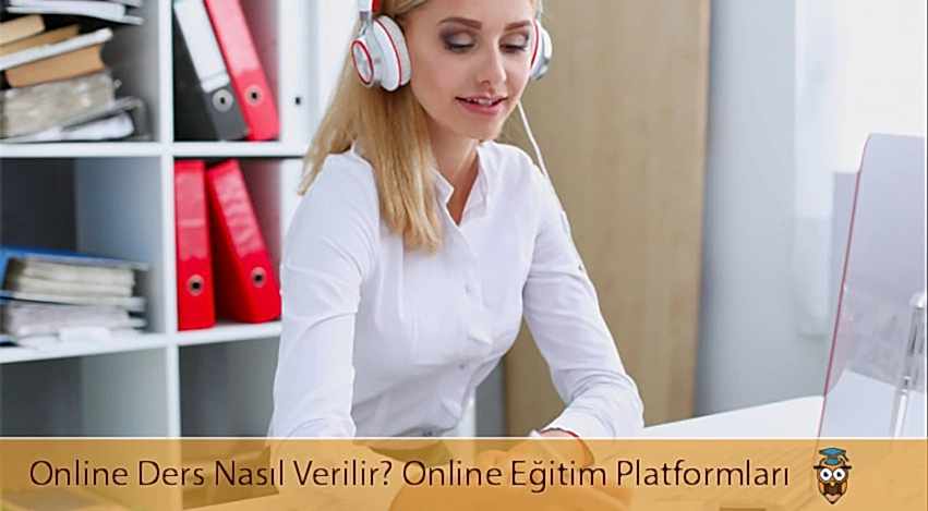 Online Ders Nasıl Verilir? Online Eğitim Platformları