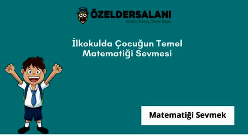 İlkokulda Çocuğun Temel Matematiği Sevmesi