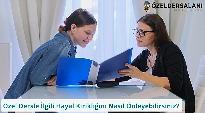 Özel Dersle İlgili Hayal Kırıklığını Nasıl Önleyebilirsiniz? İşte Size 6 Adım
